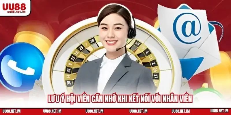 Lưu ý hội viên cần nhớ khi kết nối với nhân viên