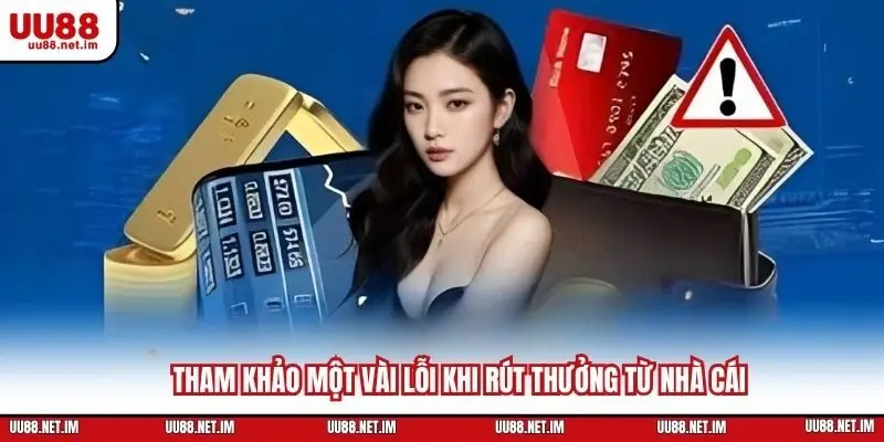 Tham khảo một vài lỗi khi rút thưởng từ nhà cái